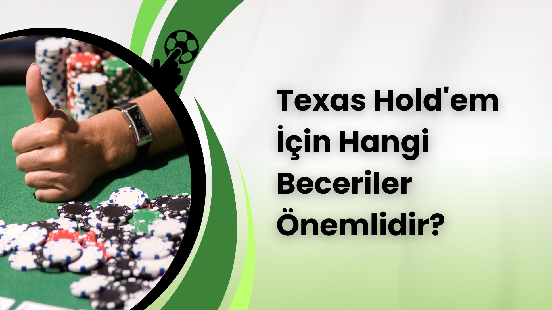 Texas Hold’em İçin Hangi Beceriler Önemlidir?